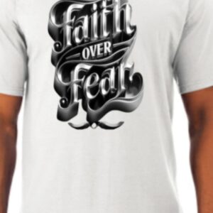 Faith Over Fear T-Shirt - Christian Apparel